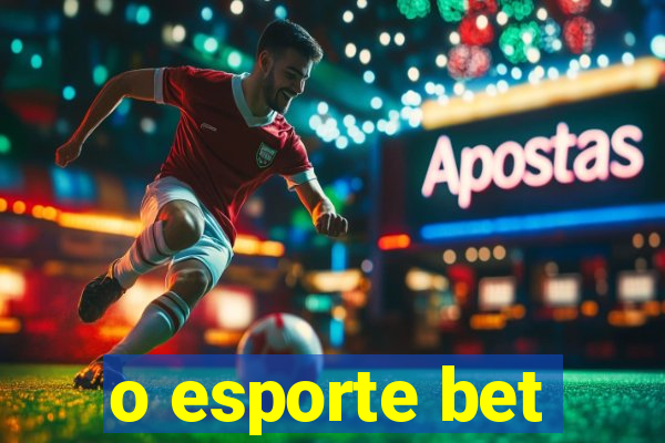 o esporte bet